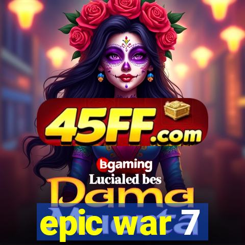 epic war 7